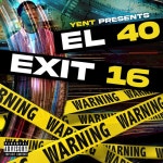 Exit 16 - Album by El 40 | Spotify Exit 16