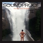 None the Wiser - Album by Soundproof | Spotify None the Wiser