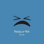 Ready or Not - Single by Ty-Lar | Spotify Ready or Not
