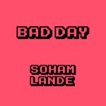 Bad Day - song by Soham Lande | Spotify Bad Day
