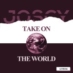Take on the World - song and lyrics by Joscy | Spotify Take on the World