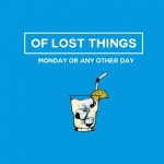 Monday or Any Other Day - Single by Of Lost Things | Spotify Monday or Any Other Day