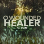 O Wounded Healer - song and lyrics by Hal Swift, John Swift | Spotify O Wounded Healer