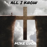 All I Know - Single by Mike Luch | Spotify All I Know