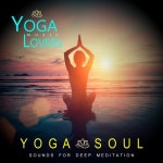 Yoga Soul - Sounds For Deep Meditation - Album by Yoga Music Lovers | Spotify Yoga Soul - Sounds For Deep Meditation