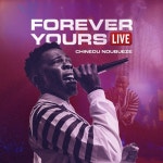 Forever Yours (Live) - Single by Chinedu Ndubueze | Spotify Forever Yours (Live)