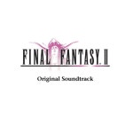 FINAL FANTASY II Original Soundtrack - Album by Nobuo Uematsu | Spotify