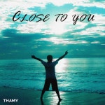 Close to you - song and lyrics by Thamy | Spotify Close to you