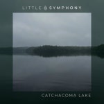 Catchacoma Lake - Album by Little Symphony | Spotify Catchacoma Lake