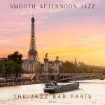Smooth Afternoon Jazz - Album by The Jazz Bar Paris | Spotify Smooth Afternoon Jazz