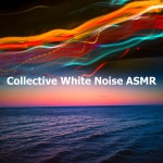 Collective White Noise ASMR - Album by White Noise Collectors | Spotify Collective White Noise ASMR
