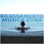 Rilassamento Musica Zona - Album by Rilassamento Musica Zona | Spotify Rilassamento Musica Zona
