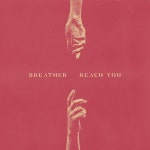Reach You - song and lyrics by Breather | Spotify Reach You