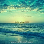 Suoni Meraviglioso - Album by Musica per Dormire Progetto | Spotify Suoni Meraviglioso