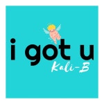 I Got U - Single by Kali-B | Spotify I Got U