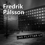 Jag Flyttar Ut - song by Fredrik Pålsson | Spotify Jag Flyttar Ut