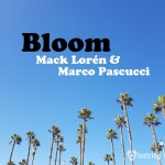 Bloom - Single by Marco Pascucci, Mack Lorén | Spotify Bloom