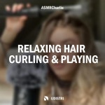 Relaxing Hair Curling & Playing - Part 9 - song and lyrics by ASMRCharlie | Spotify Relaxing Hair Curling & Playing - Part 9