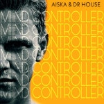 Mindcontroller - Single by Dr. House, AISKA | Spotify Mindcontroller