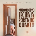 Automotivo - Fecha Porta do Quarto - Single by Dj Rm | Spotify Automotivo - Fecha Porta do Quarto
