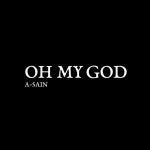 Oh My God - Single by A-SAIN | Spotify Oh My God
