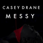 Messy - Single by Casey Drane | Spotify Messy