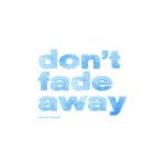 Dont Fade Away - song and lyrics by Beach Fossils | Spotify Dont Fade Away