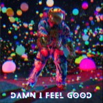 DaMn I FeEl GoOd - Single by Citizen Gold | Spotify DaMn I FeEl GoOd