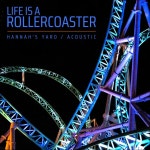 Life Is a Rollercoaster (Acoustic) - Single by Hannahs Yard | Spotify Life Is a Rollercoaster (Acoustic)