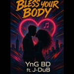 BLESS YOUR BODY - song and lyrics by Young N Greedy, J-Dub | Spotify BLESS YOUR BODY