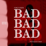 Bad Bad Bad - song and lyrics by Yung Fusion | Spotify Bad Bad Bad