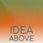 Idea Above - Compilation by Various Artists | Spotify Idea Above