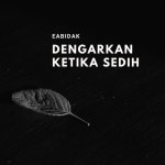 Dengarkan Ketika Sedih - Demo - song and lyrics by Eabidak | Spotify Dengarkan Ketika Sedih - Demo