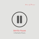 Gentle Pause in the Rush of Hours - Album by Dose of Pause | Spotify Gentle Pause in the Rush of Hours