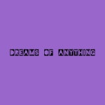 Dreams of Anything - Album by Lofi Space | Spotify Dreams of Anything