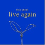 Live Again - song and lyrics by Max Quinn | Spotify Live Again