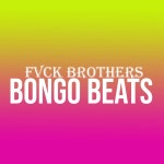 Fvck Brothers - Single by Bongo Beats | Spotify Fvck Brothers