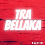 Tra Bellaka - song by DJ Marcelito | Spotify Tra Bellaka
