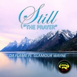 Still (The Prayer) - song and lyrics by Da Flame, GLAMOUR WAYNE | Spotify Still (The Prayer)