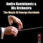The Music Of George Gershwin - Album by Andre Kostelanetz & His Orchestra | Spotify The Music Of George Gershwin