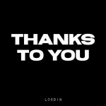 Thanks To You - song and lyrics by Lordin | Spotify Thanks To You