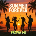SUMMER FOREVER - song and lyrics by Prova MI | Spotify SUMMER FOREVER