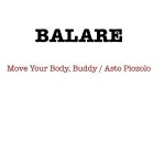 Move Your Body, Buddy / Asto Piozolo - Single by Balare | Spotify Move Your Body, Buddy / Asto Piozolo