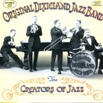 The Creators Of Jazz - Album by Original Dixieland Jazz Band | Spotify The Creators Of Jazz