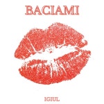 Baciami - song and lyrics by IGIUL | Spotify Baciami