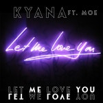 Let Me Love You - song and lyrics by Kyana, Moe | Spotify Let Me Love You