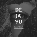 De Ja Vu - song and lyrics by Mustaz | Spotify De Ja Vu