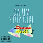 Da um Stop Girl - Single by French Carti | Spotify Da um Stop Girl