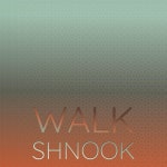 Walk Shnook - Compilation by Various Artists | Spotify