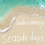 Seaside Days - song and lyrics by Leah Conroy | Spotify Seaside Days